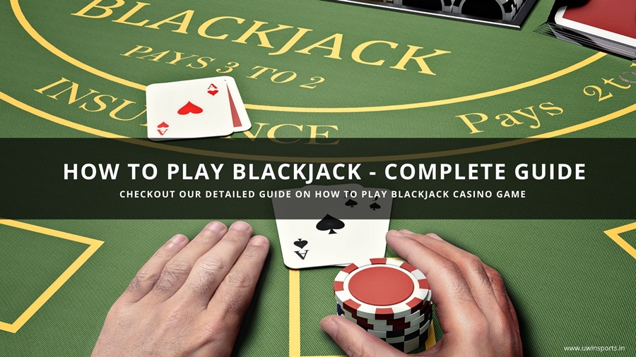 How to Play Blackjack Casino Game - Complete Guide