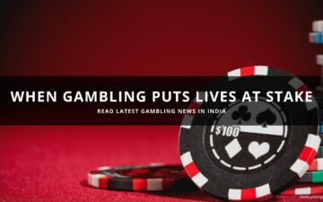 When Gambling Puts Lives at Stake - Gambling in India
