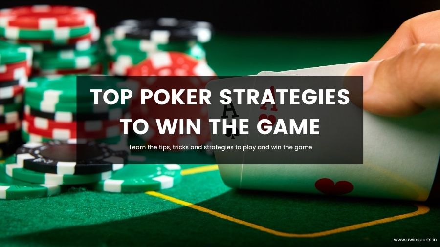 Top Poker strategies to win the game