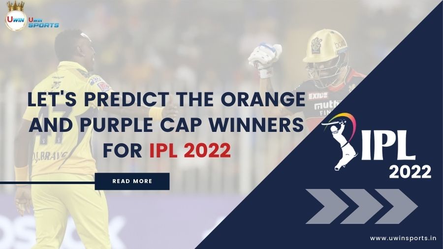 Let’s Predict the Orange and Purple Cap Winners for IPL 2022