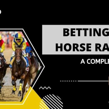A Complete Beginners Guide to Betting on Horse Racing