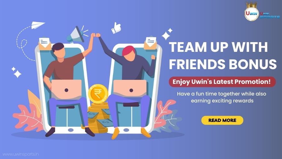 Enjoy Uwin’s Latest Promotion – Team Up with Friends Bonus