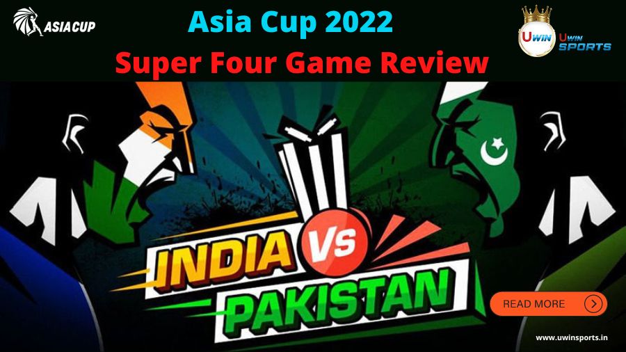 Asia Cup 2022: India vs Pakistan Super Four Game Review