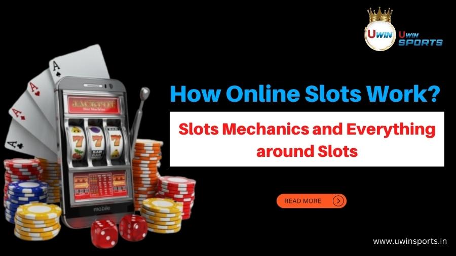 How Online Slots Work? Slots Mechanics and Everything around Slots!