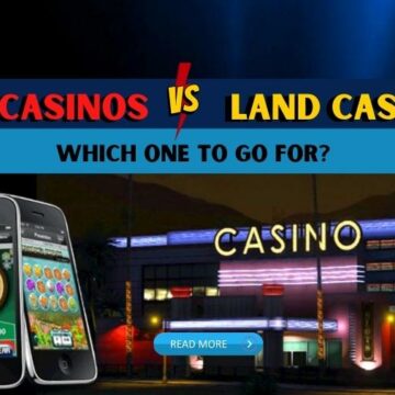 Live Casinos vs Land Casinos! Which one to go for?