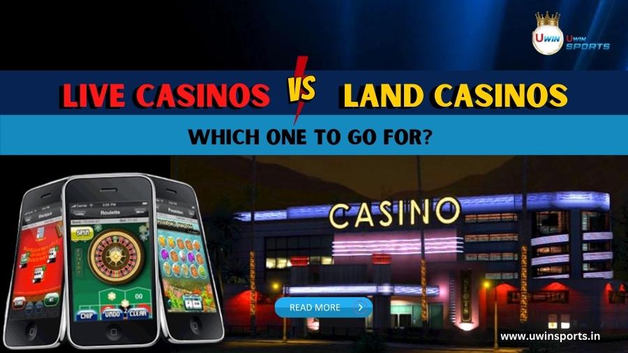 Live Casinos vs Land Casinos! Which one to go for?
