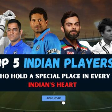 Top 5 Indian Players who Hold a Special Place in Every Indian's Heart