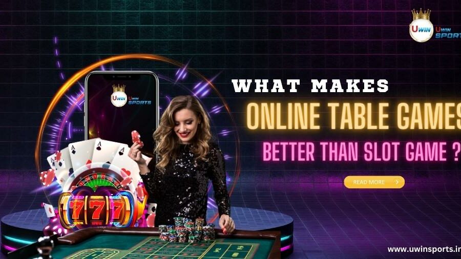 What Makes Online Table Games Better than Slot Games