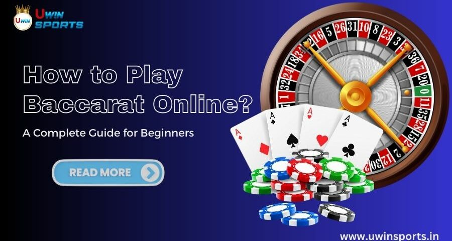 How to Play Baccarat Online? A Complete Guide for Beginners