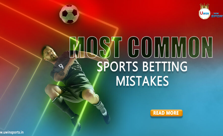 What are the Most Common Sports Betting Mistakes and How to Avoid It?