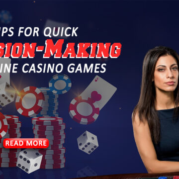 Tips for Quick Decision-Making in Online Casino Games