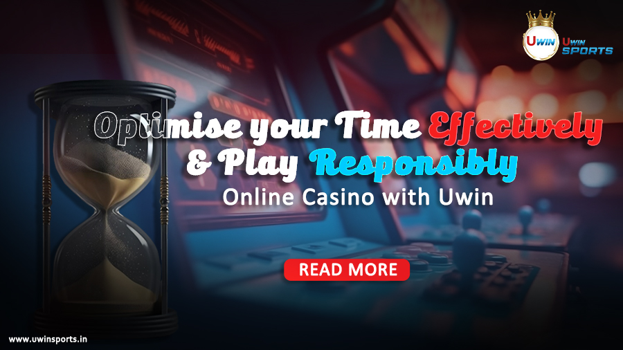 Optimize your Time Effectively & Play Responsibly: Online Casino with Uwin