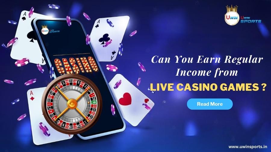 Can You Earn Regular Income from Live Casino Games?