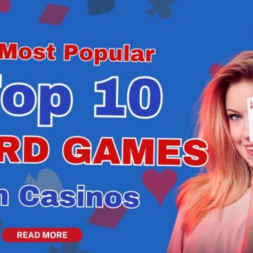 A Comprehensive Guide to the Most Popular Card Games in Casinos