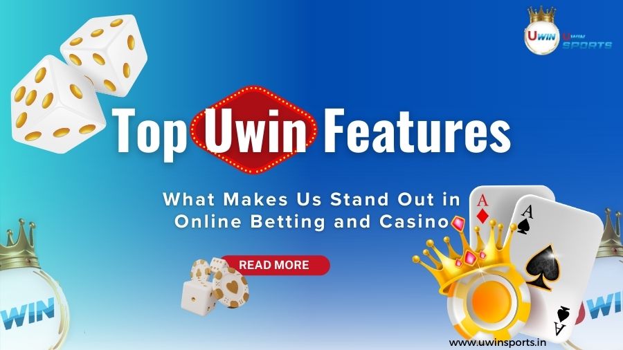 Exploring Top Uwin Features What Makes Us Stand Out in Online Betting and Casino