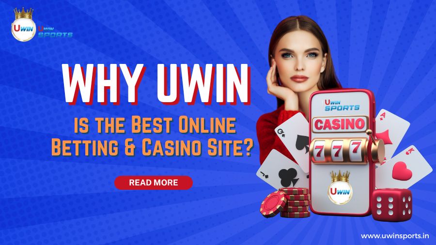 Why Uwin is the Best Online Betting and Casino Site