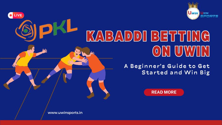 Kabaddi Betting on Uwin: A Beginner’s Guide to Get Started and Win Big