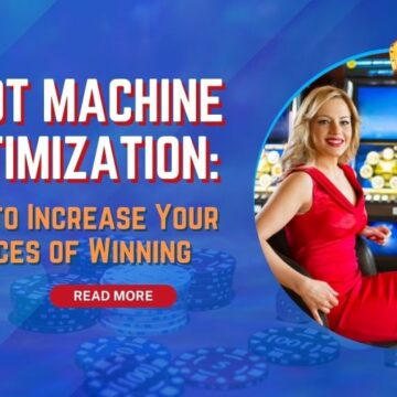 Slot Machine Optimization: Tips to Increase Your Chances of Winning