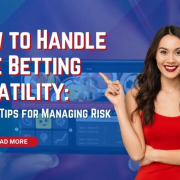 How to Handle Live Betting Volatility: Expert Tips for Managing Risk