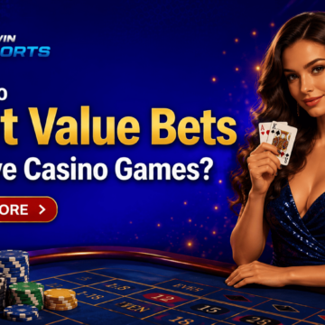 How to Spot Value Bets in Live Casino Games?